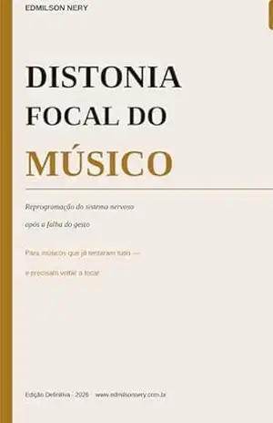 Distonia Focal do Músico: Reprogramação do sistema nervoso após a falha do gesto - Edmilson Nery