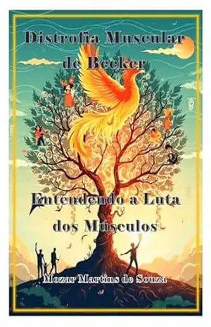 Distrofia Muscular de Becker: Entendendo a Luta dos Músculos – MOZAR M DE SOUZA