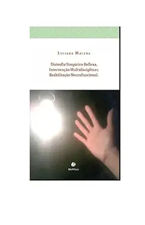 Distrofia Simpático Reflexa; Intervenção Multidisciplinar; Reabilitação Neurofuncional. – Luciana Macena de Souza