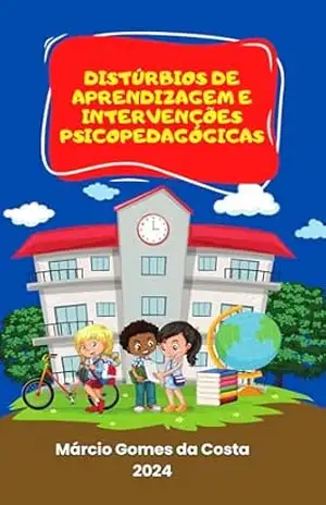 Distúrbios de Aprendizagem e Intervenções Psicopedagógicas – Márcio Gomes da Costa