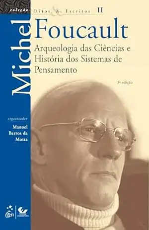 Ditos e Escritos – Arqueologia das Ciências e História dos Sistemas de Pensamento Vol.II – Michel Foucault