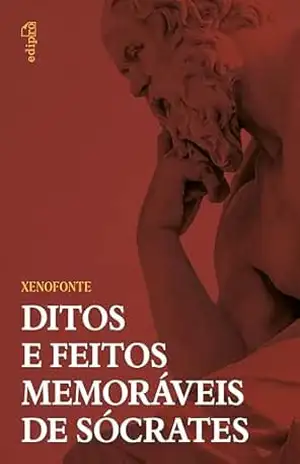 Ditos e feitos memoráveis de Sócrates – Xenofonte