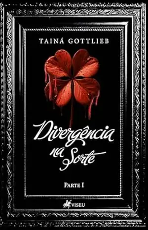 Divergência na sorte: Parte 1 – Tainá Gottlieb