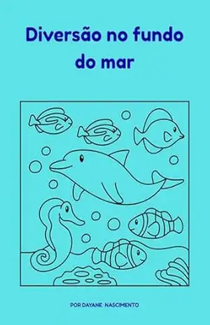 Diversão no fundo do mar01 – Dayane  viana nascimento