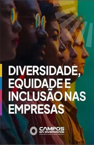 Diversidade, Equidade e Inclusão nas empresas: Guia prático para transformação organizacional - Adriano Bandini Tavares de Campos
