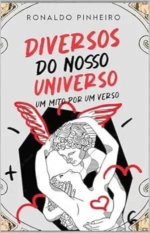 Diversos do nosso universo: um mito por um verso: um mito por um verso – Ronaldo Pinheiro