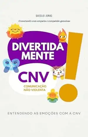 DivertidaMente CNV: As Emoções na Comunicação Não Violenta – Queslei Jonas