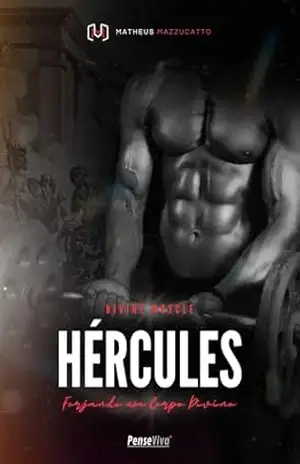 Divine Muscle: Hércules – Forjando um corpo divino: A sua jornada para transformar seu corpo. – Matheus Mazzucatto