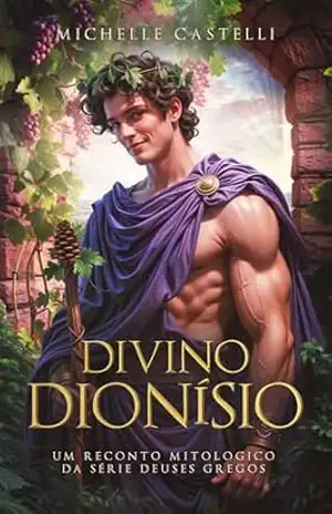 Divino Dionísio: Um Reconto Mitológico (Deuses Gregos Livro 5) – Michelle  Castelli