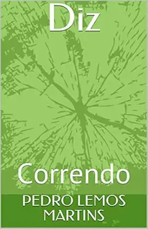 Diz: Correndo – PEDRO LEMOS MARTINS