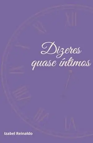 Dizeres quase íntimos – Izabel Reinaldo