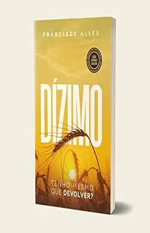 Dízimo: Tenho mesmo que devolver? – Francisco Alves