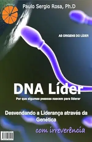 DNA líder: O espermatozoide (Pensando Juntos, O método – Série) – Paulo Sergio Rosa