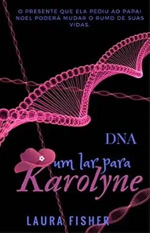 DNA: Um Lar para Karolyne – Laura Fisher Fisher