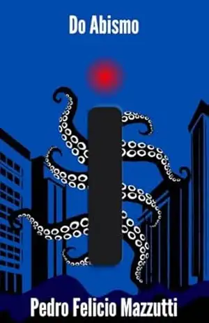 Do Abismo: Um conto sobre alienígenas - Pedro Felicio Mazzutti