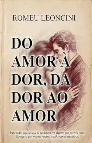 DO AMOR À DOR, DA DOR AO AMOR - Romeo  Leoncini