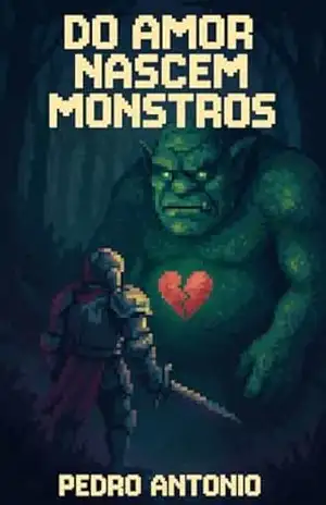 Do Amor Nascem Monstros: A Balada Trágica de Adalberto Gai Garcia e o Ogro – PEDRO ANTONIO