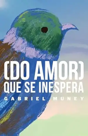 (Do amor) que se inespera – Gabriel Muney