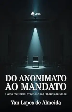 Do anonimato ao mandato: Como me tornei vereador aos 20 anos de idade – Yan Lopes de Almeida