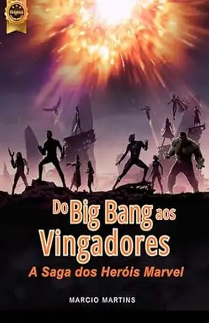 Do Big Bang aos Vingadores: A Saga dos Heróis Marvel – MARCIO MARTINS