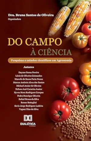 Do Campo à Ciência: pesquisas e estudos científicos em Agronomia - Bruna Santos de Oliveira