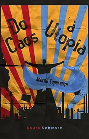 Do caos à utopia - Lauro Schwarz
