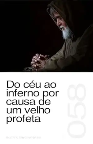 Do céu ao inferno por causa de um velho profeta (Sermão 058) – Martinho Lutero Semblano
