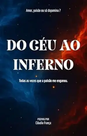 DO CÉU AO INFERNO: Todas as vezes que a paixão me enganou. – CLÁUDIA FRANÇA