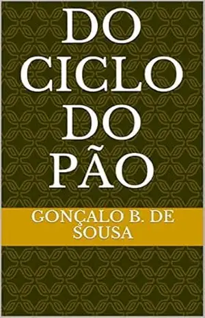 Do Ciclo do Pão - Gonçalo B. de Sousa