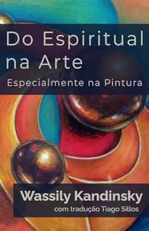 Do Espiritual na Arte: Especialmente na Pintura – Wassily Kandinsky