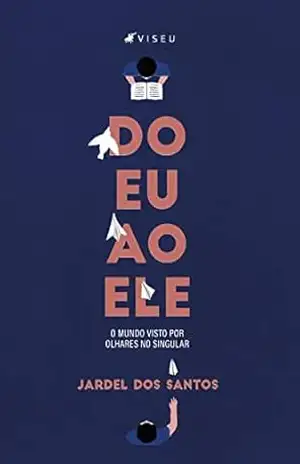 Do Eu ao Ele: O mundo visto por olhares no singular – Jardel dos Santos