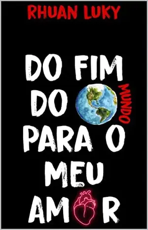 Do Fim do Mundo Para o Meu Amor – Mykael  Silva de Almeida