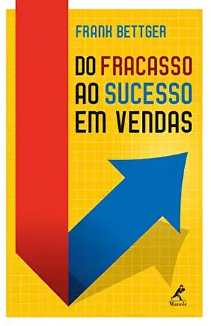 Do fracasso ao sucesso em vendas - Frank Bettger