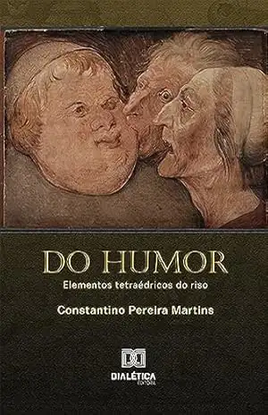 Do Humor: elementos tetraédricos do riso – Constantino Pereira Martins