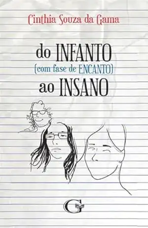 do INFANTO (Com fase de ENCANTO) ao INSANO – Cinthia Souza da Gama