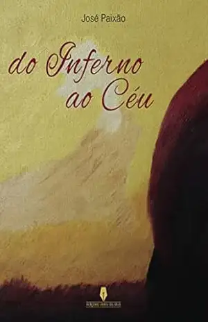 DO INFERNO AO CÉU – José Paixão .
