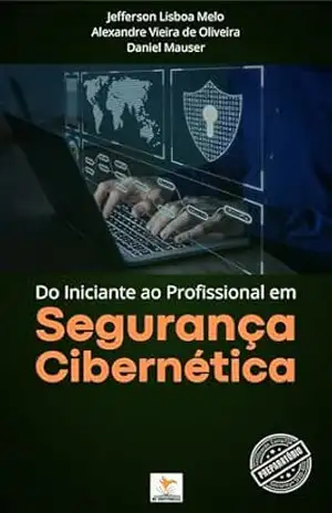 Do Iniciante ao Profissional em Segurança Cibernética – Jefferson Lisboa Melo