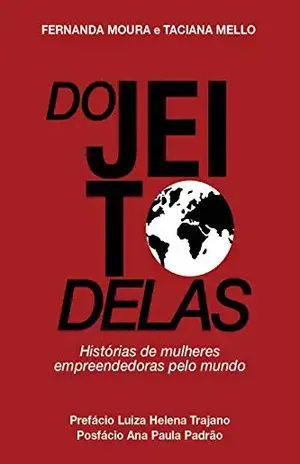 Do Jeito Delas: Histórias de mulheres empreendedoras pelo mundo - Fernanda Moura