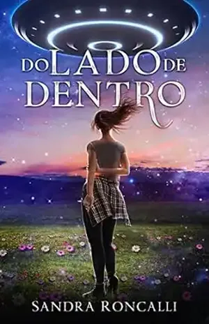 DO LADO DE DENTRO: Contato extraterrestre, ficção científica, fantasia - Sandra Roncalli