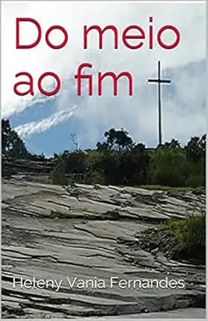 Do meio ao fim – Heleny Vania Fernandes