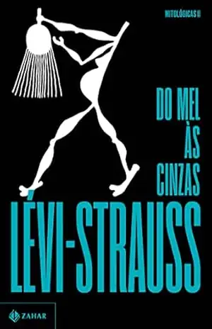 Do mel às cinzas (Mitológicas Livro 2) – Claude Lévi-Strauss