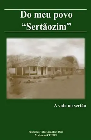 Do meu povo Sertãozim: A vida no Sertão – Devan Dias