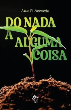 Do nada a alguma coisa – Ana P. Azevedo