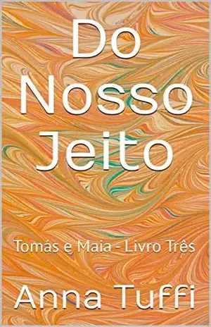 Do Nosso Jeito: Tomás e Maia – Livro Três – Anna  Tuffi