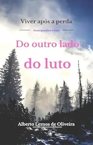 Do outro lado do Luto: Viver após a perda – Alberto Lemos de Oliveira