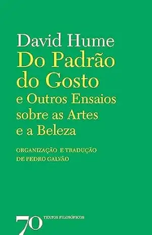 Do Padrão do Gosto e Outros Ensaios sobre as Artes e a Beleza – David Hume