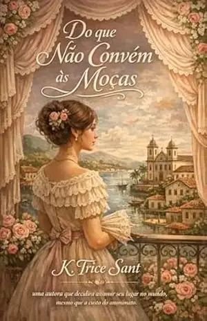 Do que Não Convém às Moças – K. Trice  Sant