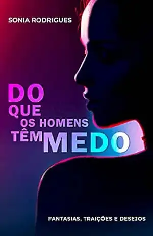 Do que os homens têm medo – Sonia Rodrigues