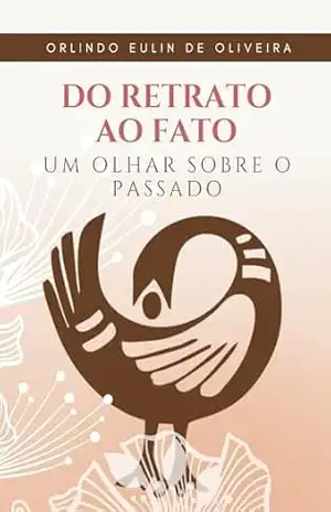 Do Retrato ao Fato: Um olhar sobre o passado – Orlindo Eulin de Oliveira