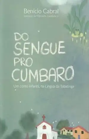 DO SENGUE PRO CUMBARO: Um conto infantil, na Língua da Tabatinga – Benício Cabral